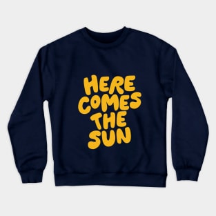 Here Comes the Sun in Yellow Crewneck Sweatshirt